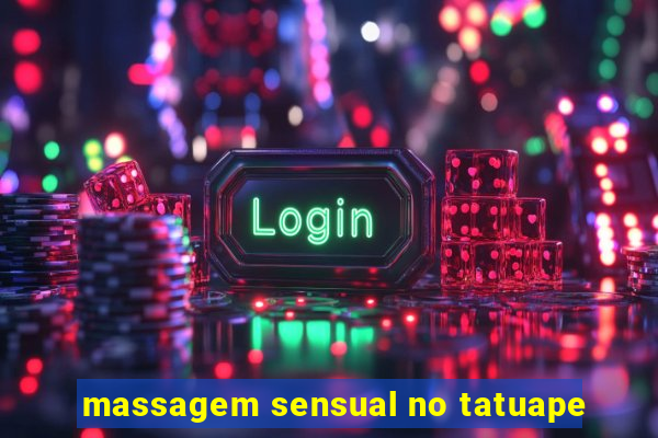 massagem sensual no tatuape